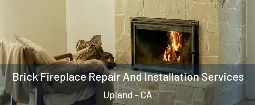  Brick Fireplace Repair And Installation Services Upland - CA