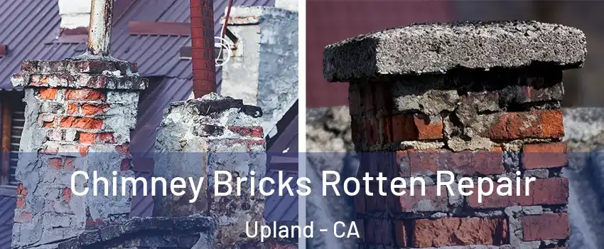  Chimney Bricks Rotten Repair Upland - CA