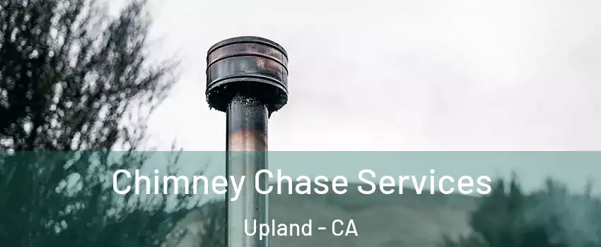  Chimney Chase Services Upland - CA