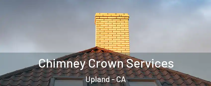 Chimney Crown Services Upland - CA