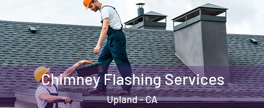 Chimney Flashing Services Upland - CA