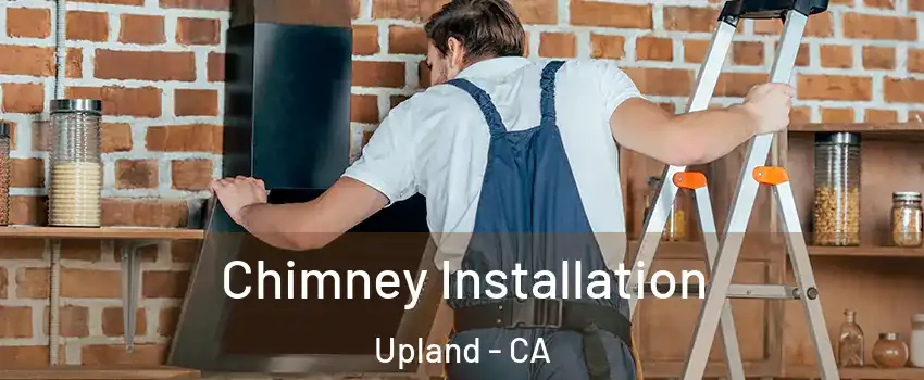  Chimney Installation Upland - CA