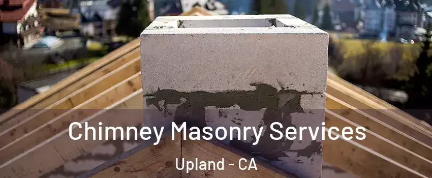  Chimney Masonry Services Upland - CA
