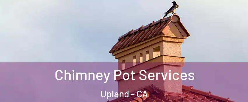  Chimney Pot Services Upland - CA