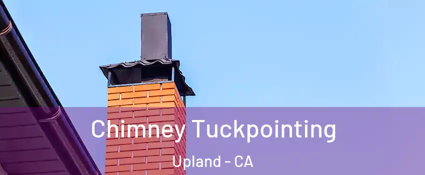  Chimney Tuckpointing Upland - CA