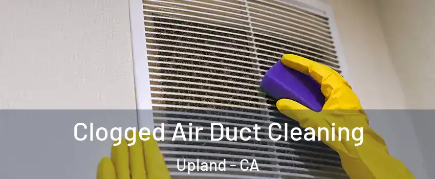  Clogged Air Duct Cleaning Upland - CA
