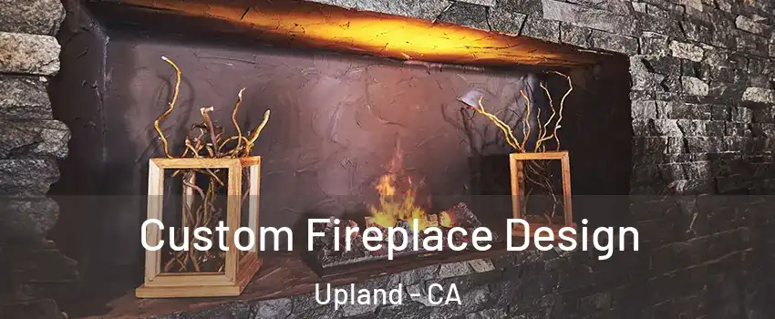  Custom Fireplace Design Upland - CA
