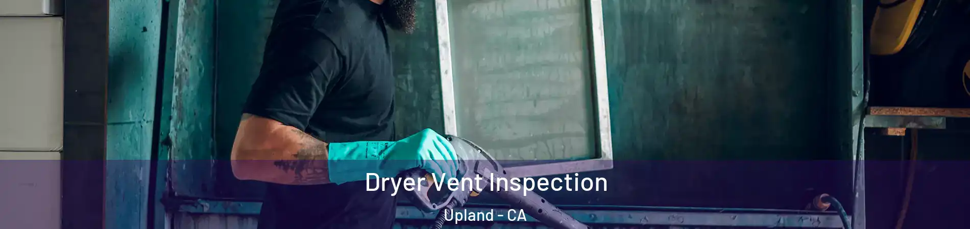  Dryer Vent Inspection Upland - CA