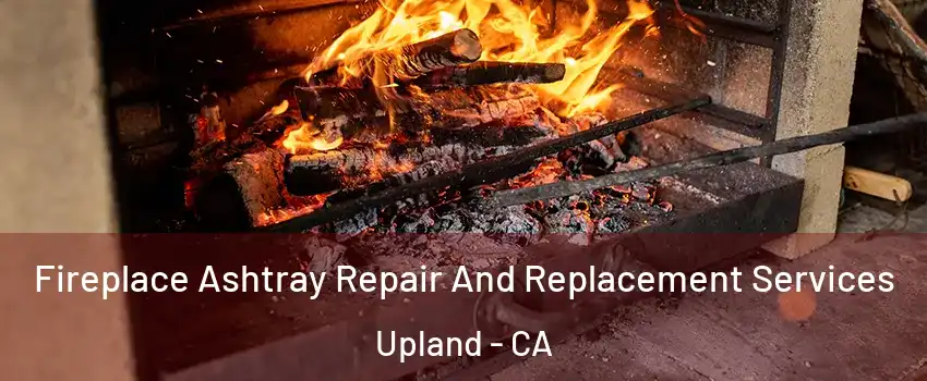  Fireplace Ashtray Repair And Replacement Services Upland - CA