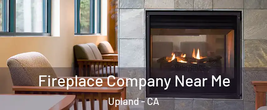  Fireplace Company Near Me Upland - CA