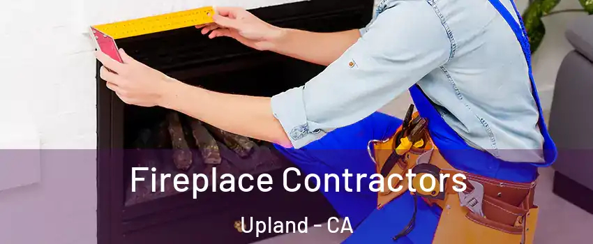  Fireplace Contractors Upland - CA