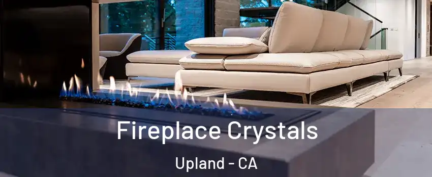  Fireplace Crystals Upland - CA
