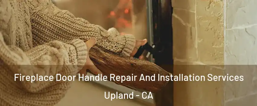  Fireplace Door Handle Repair And Installation Services Upland - CA