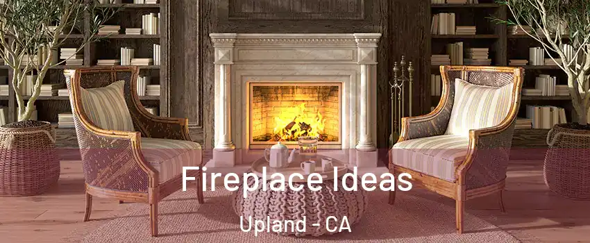  Fireplace Ideas Upland - CA
