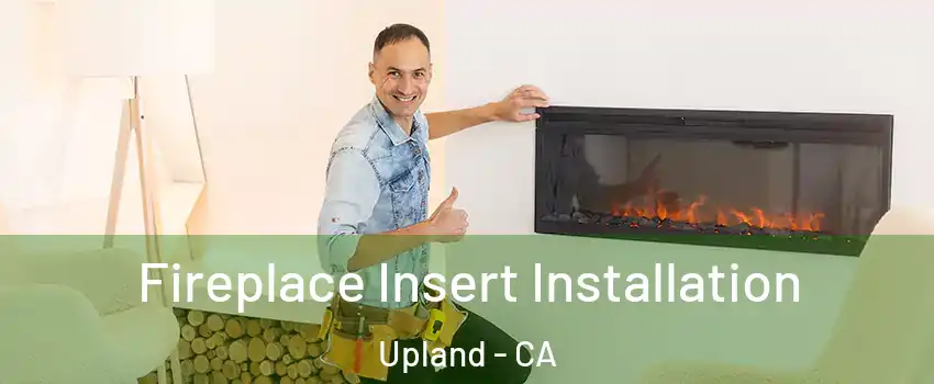  Fireplace Insert Installation Upland - CA
