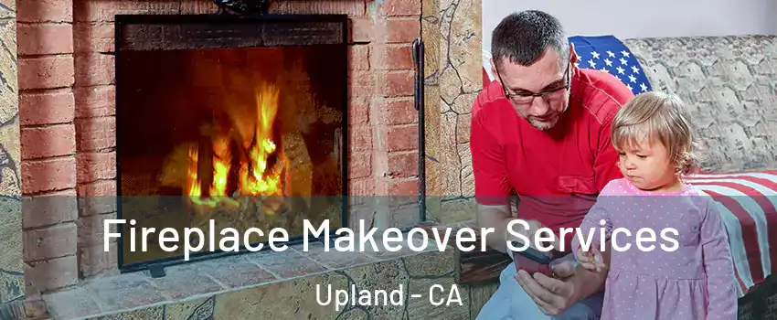  Fireplace Makeover Services Upland - CA