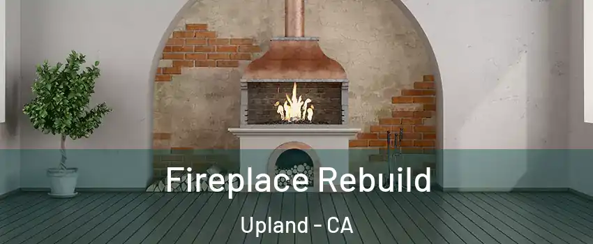  Fireplace Rebuild Upland - CA