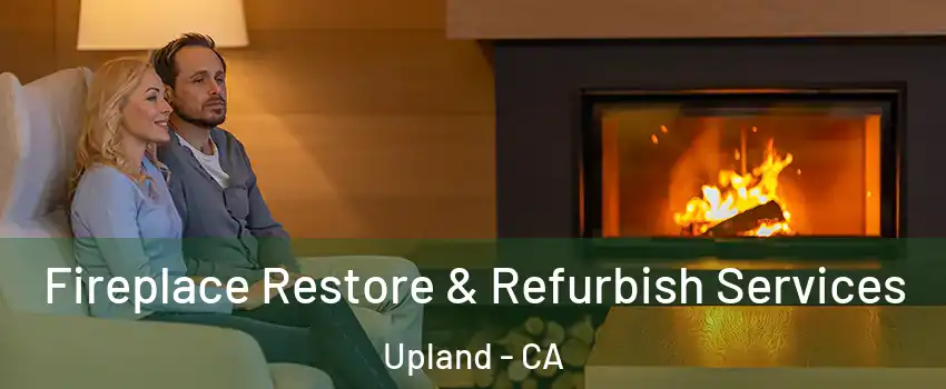  Fireplace Restore & Refurbish Services Upland - CA