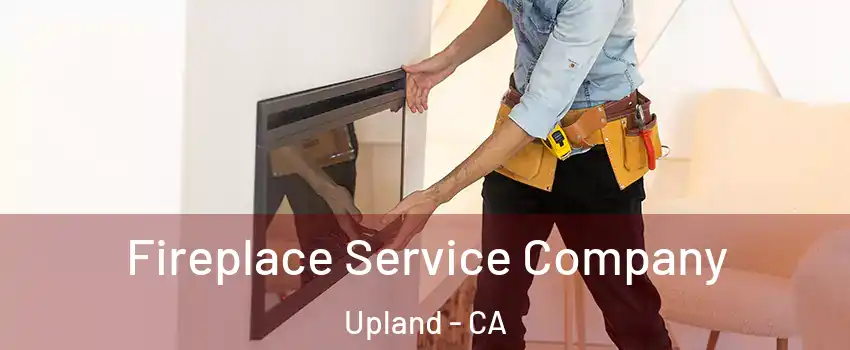Fireplace Service Company Upland - CA