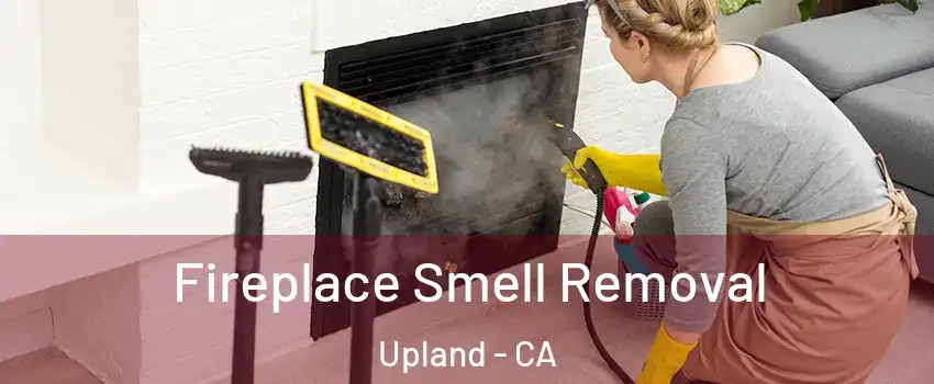  Fireplace Smell Removal Upland - CA