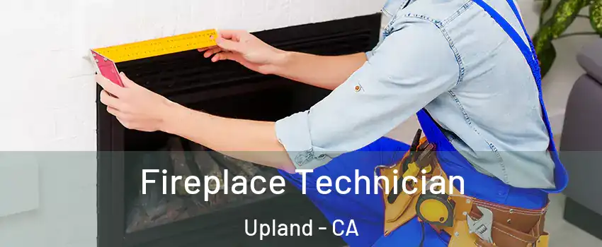 Fireplace Technician Upland - CA