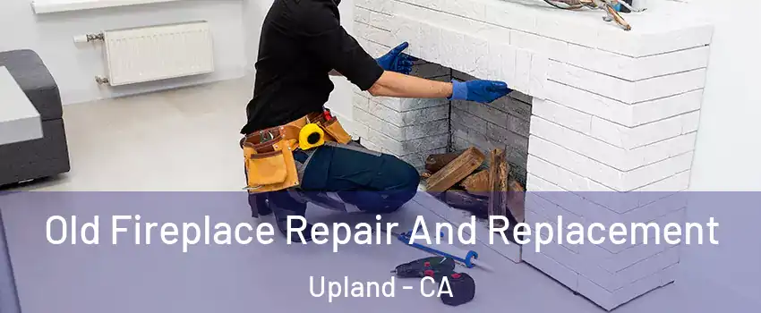  Old Fireplace Repair And Replacement Upland - CA