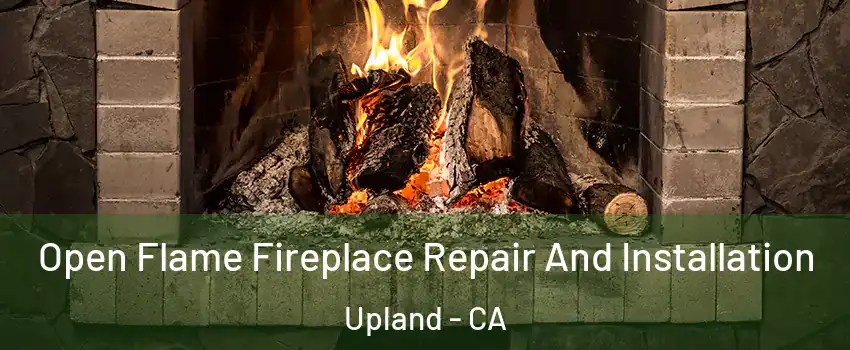  Open Flame Fireplace Repair And Installation Upland - CA