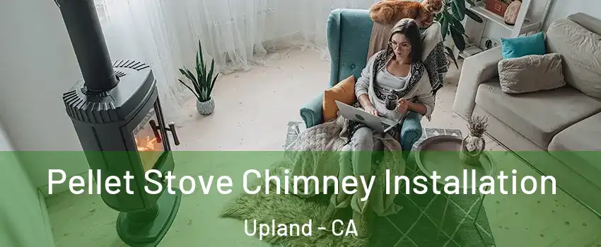  Pellet Stove Chimney Installation Upland - CA