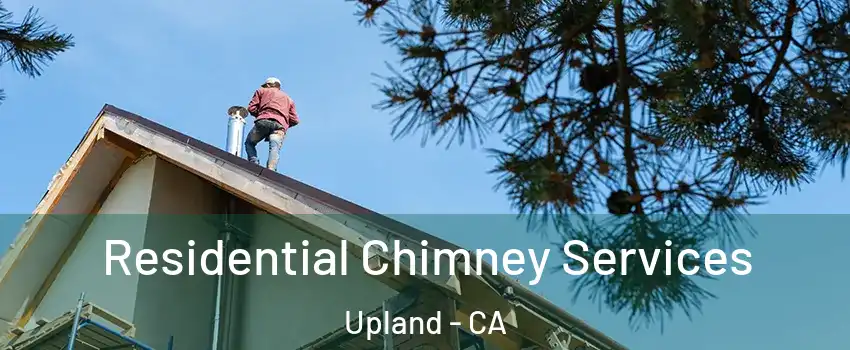  Residential Chimney Services Upland - CA