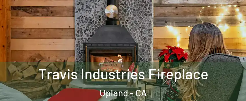  Travis Industries Fireplace Upland - CA