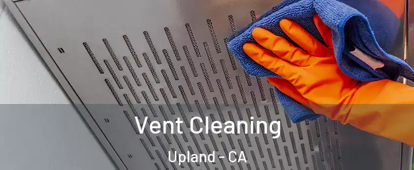  Vent Cleaning Upland - CA