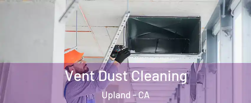  Vent Dust Cleaning Upland - CA