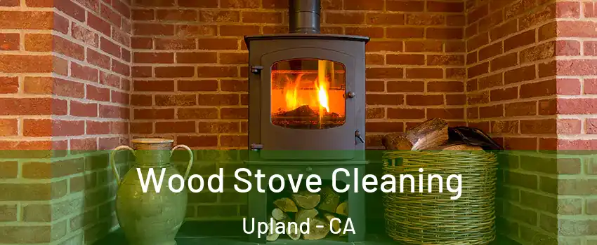  Wood Stove Cleaning Upland - CA