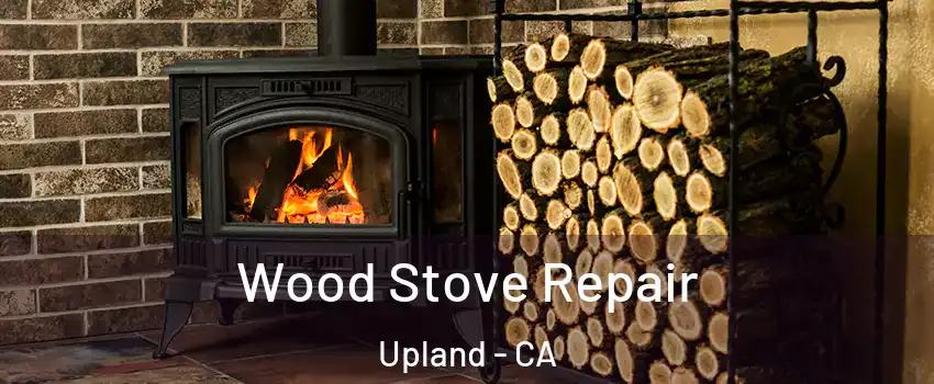  Wood Stove Repair Upland - CA
